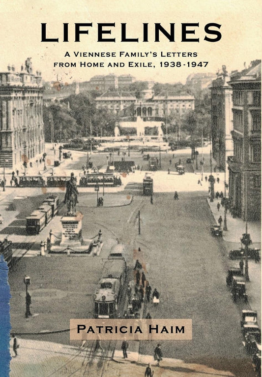 Lifelines: A Viennese Family's Letters from Home and Exile, 1938-1947
