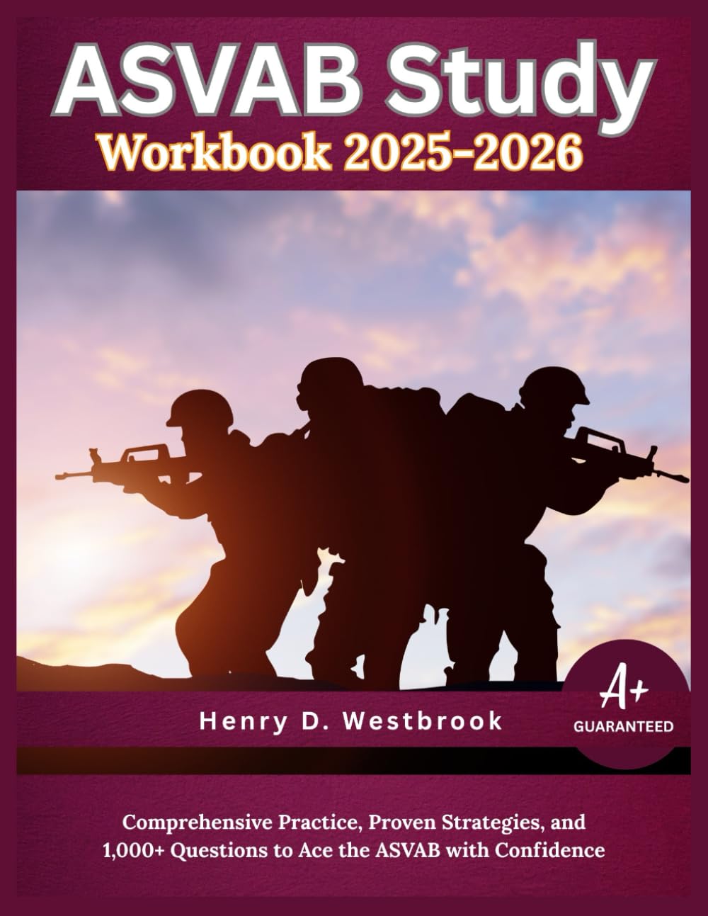 ASVAB Study Workbook 2025-2026: Comprehensive Practice, Proven Strategies, and 1,000+ Questions to Ace the ASVAB with Confidence