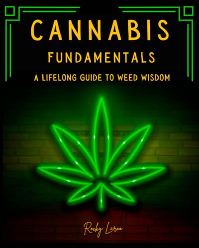Cannabis Fundamentals: A Lifelong Guide to Weed Wisdom - 3550