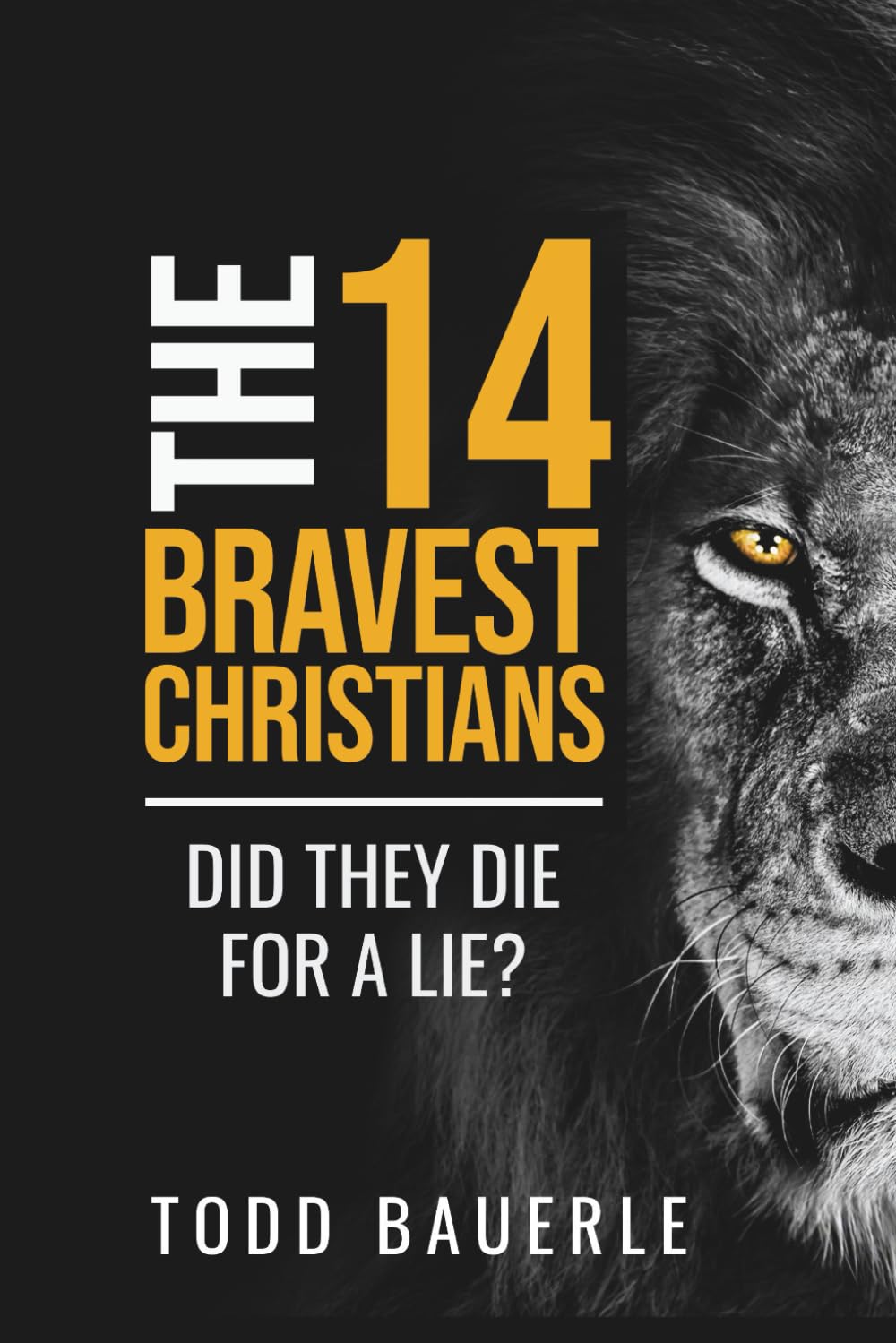 The Fourteen Bravest Christians: Did they die for a lie?