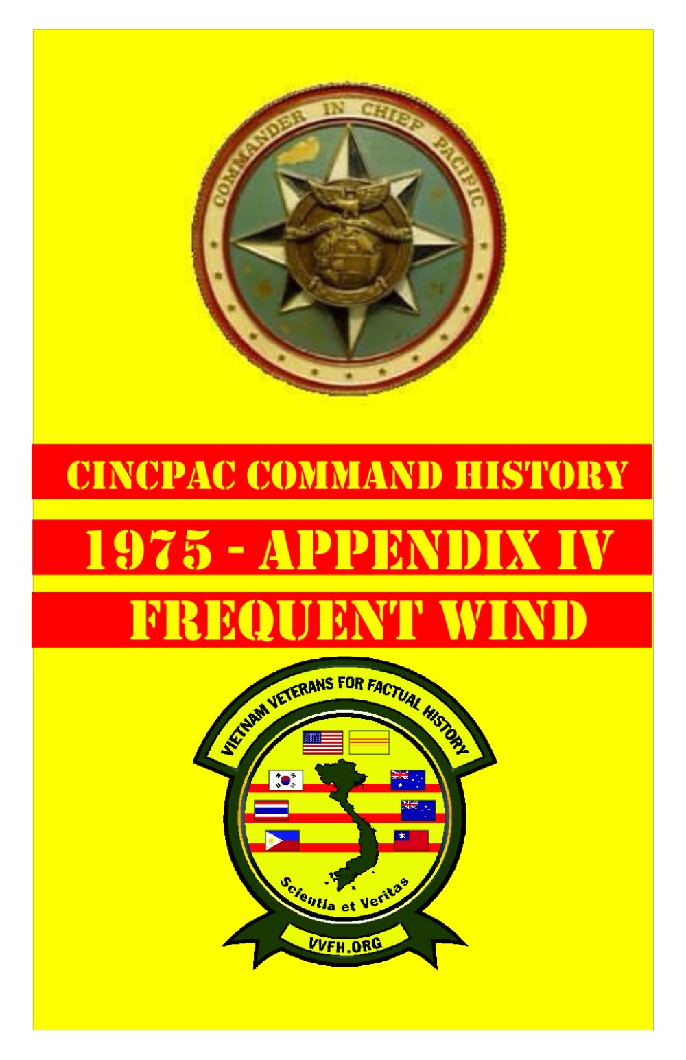 CINCPAC COMMAND HISTORY - 1975 - APPENDIX IV: OPERATION FREQUENT WIND (CINCPAC (Commander-in-Chief Pacific) Command Histories (1959-1976))
