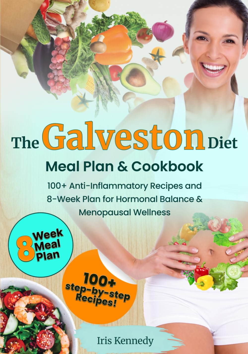 The Galveston Diet Meal Plan & Cookbook: 100+ Anti-Inflammatory Recipes and an 8-Week Plan for Hormonal Balance & Menopausal Wellness
