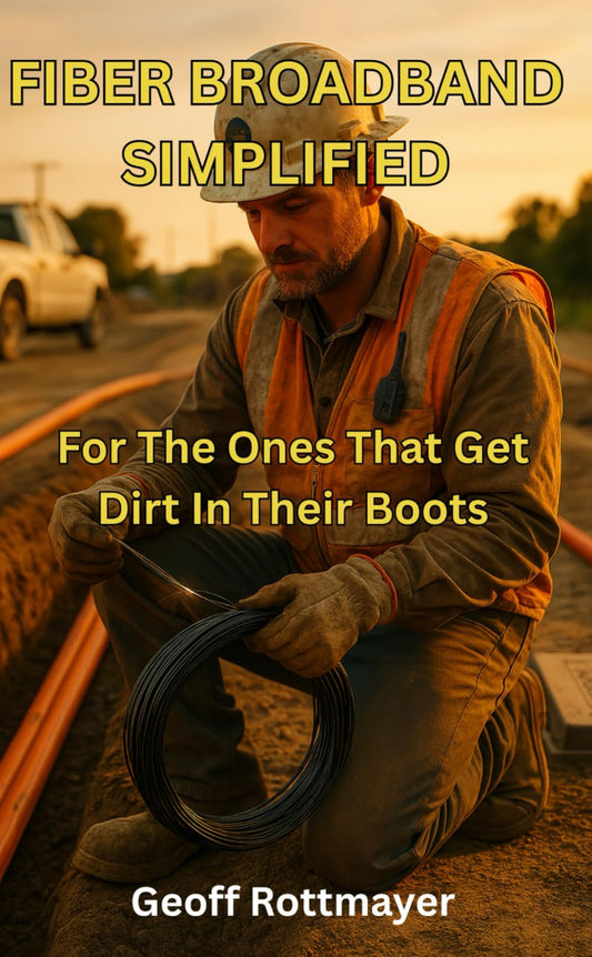 Fiber Broadband Simplified: For The Ones That Get Dirt In Their Books