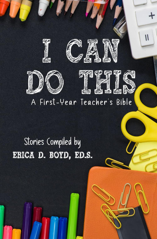 I Can Do This: A First-Year Teacher’s Bible