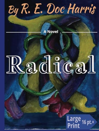 Radical a Novel: Large Print 16 pts.+ - 6978