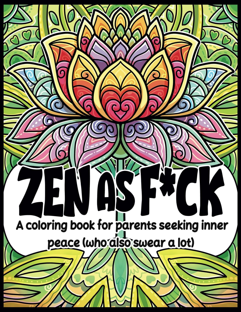 Zen as F*ck: A coloring book for parents seeking inner peace (who also swear a lot)
