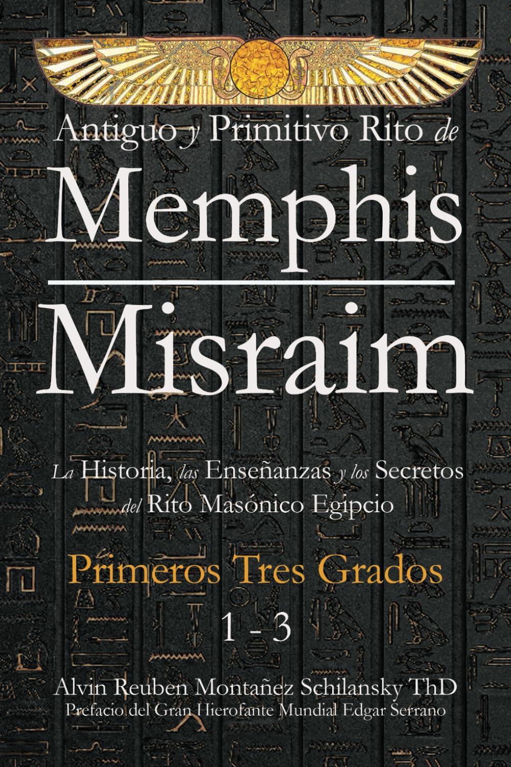 Antiguo y Primitivo Rito de Memphis-Misraim: La Historia, las Enseñanzas y los Secretos del Rito Masónico Egipcio - Primeros Tres Grados (Spanish Edition)