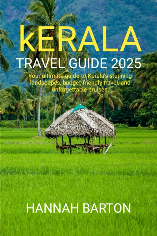 KERALA TRAVEL GUIDE 2025: Your ultimate guide to Kerala’s stunning landscapes, budget-friendly travel, and unforgettable cruises. (Epic Journeys: The ... Travel Guide to Unforgettable Destinations.) - 6709