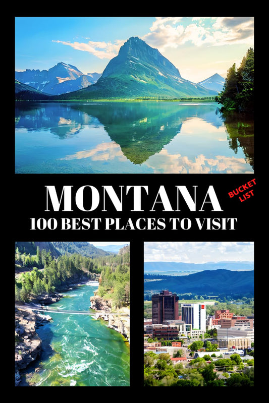 Montana Bucket List: 100 Best Places to Visit | Adventure Guide Book & Journal | Famous Wonders, Attractions & Hidden Gems