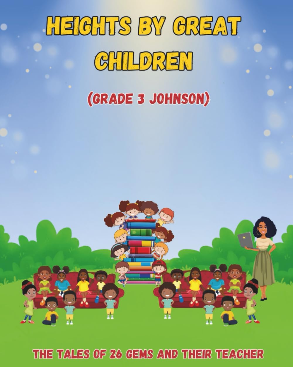 Heights By Great Children: The Tale Of 26 Gems and Their Teacher