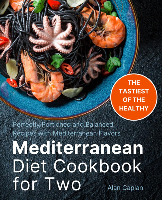 Mediterranean Diet Cookbook for Two: Perfectly Portioned and Balanced Recipes with Mediterranean Flavors (FULL-COLOR EDITION) - 877