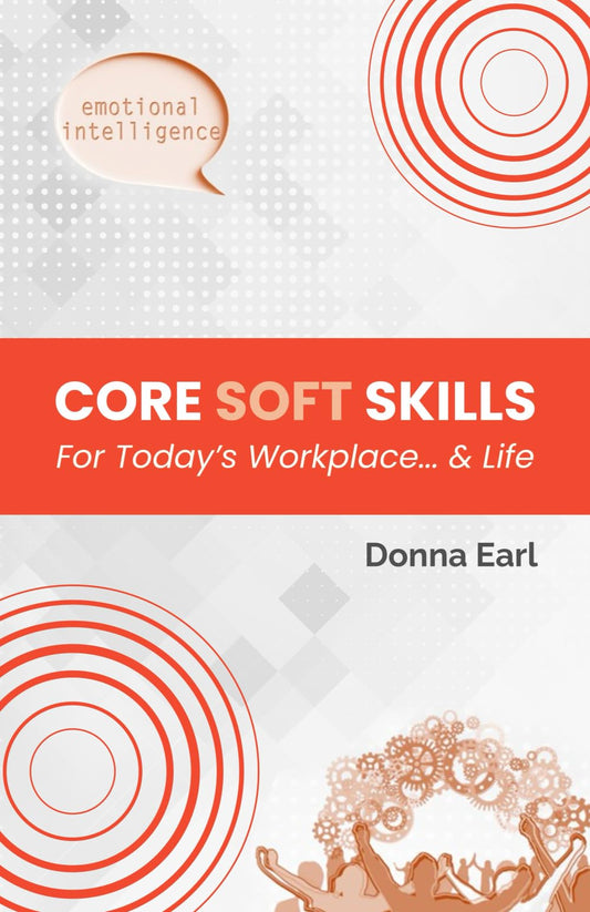 Core Soft Skills For Today's Workplace & Life: 5 Skills to Survive and Thrive at Work and Life - 1227