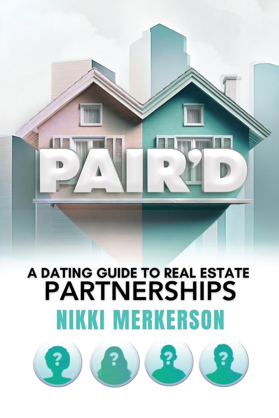Pair'D: A Dating Guide To Real Estate Partnerships
