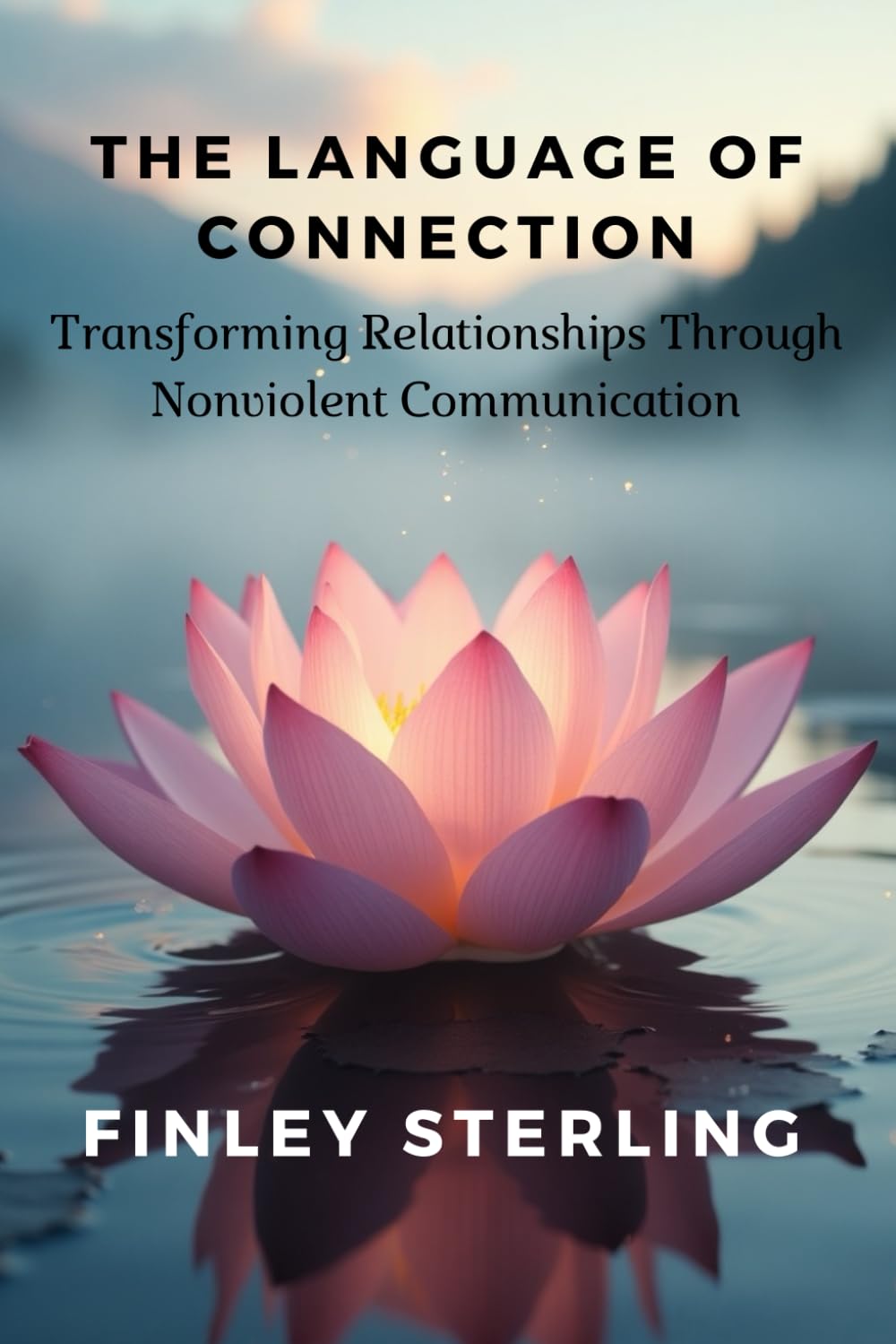 The Language of Connection: Transforming Relationships Through Nonviolent Communication: Nonviolent Communication Guides - 5042