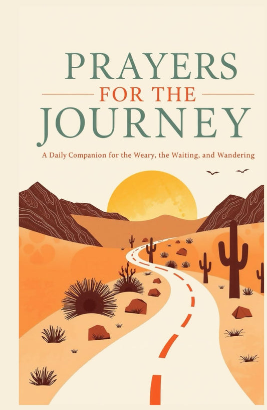 Prayers for the Journey: A Daily Companion for the Weary, the Waiting, and the Wandering - 785