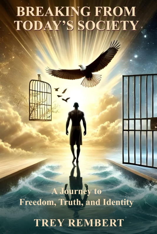Breaking from Today’s Society: A Journey to Freedom, Truth, and Identity