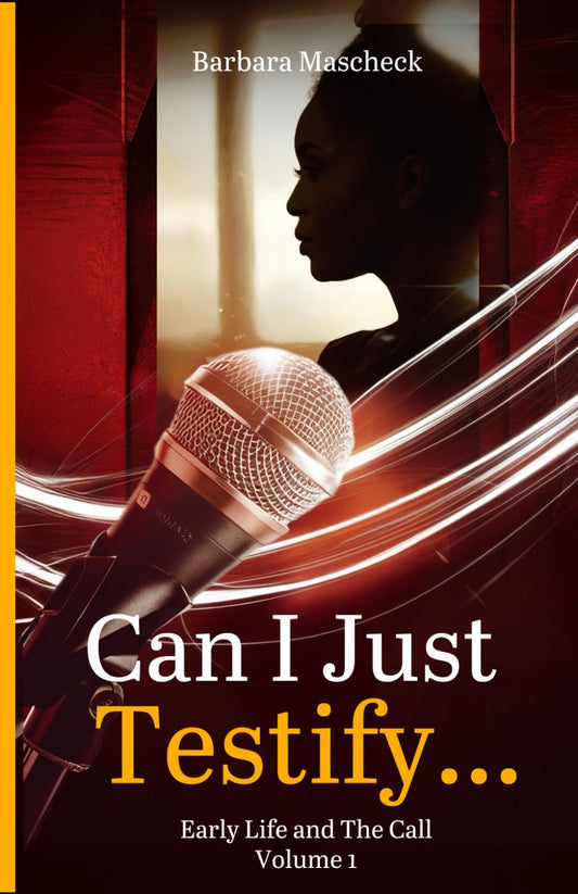 “Can I Just Testify…”: Early Life and The Call (Volume 1)