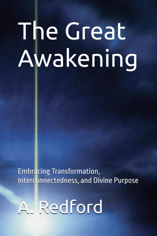 The Great Awakening: Embracing Transformation, Interconnectedness, and Divine Purpose - 6318