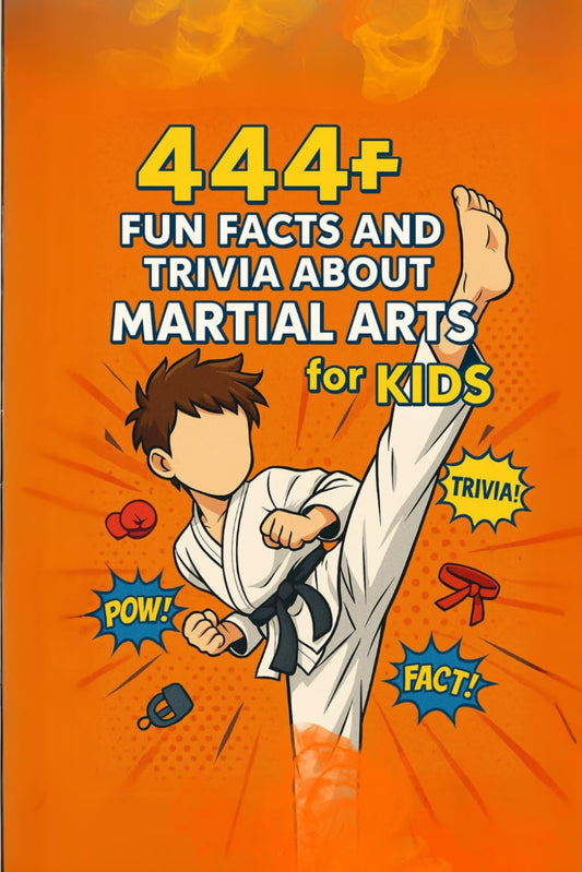 444+ Fun Facts and Trivia About Martial Arts for Kids: Discover Cool Moves, Ancient Secrets, and Epic Stories from Karate, Judo, Taekwondo, Kung Fu, and More! (Fun Facts For Sports Kids) - 9395