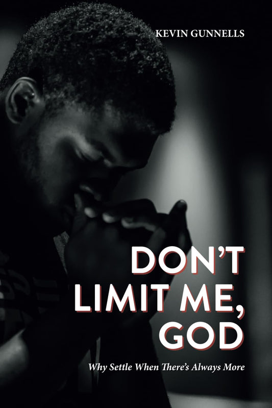 Don't Limit Me, God: Why Settle When There's Always More