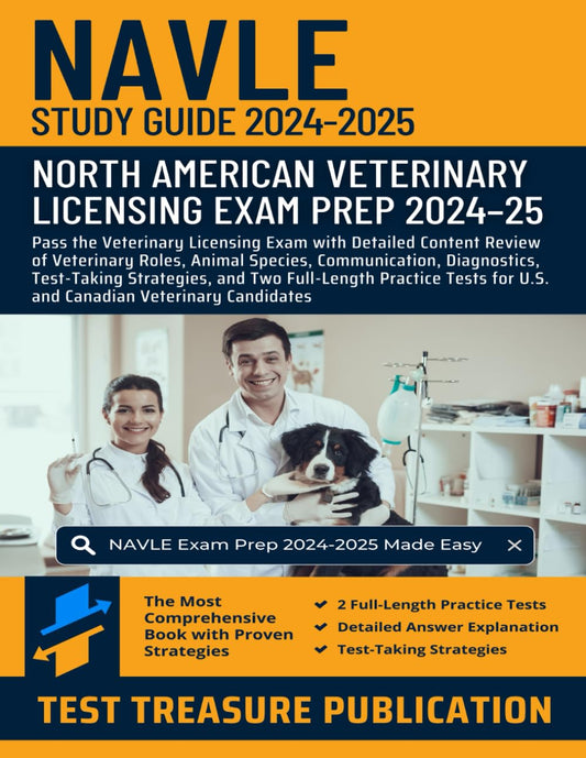 NAVLE Study Guide 2024-2025: Pass the Veterinary Licensing Exam with Detailed Content Review of Veterinary Roles, Animal Species, and Diagnostics, ... for U.S. and Canadian Veterinary Candidates - 2201
