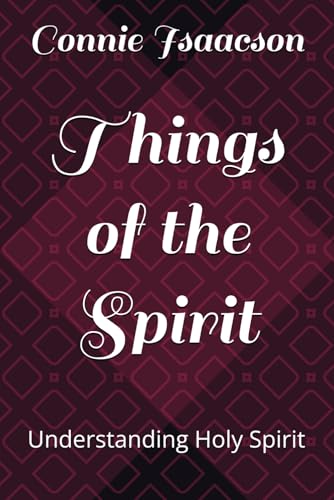 Things of the Spirit: Understanding Holy Spirit