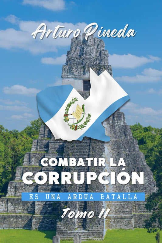 COMBATIR LA CORRUPCIÓN: ES UNA ARDUA BATALLA (Spanish Edition)