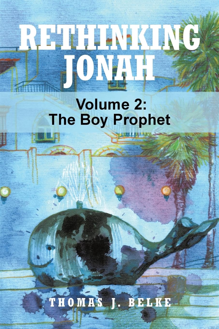 Rethinking Jonah: The Boy Prophet (VOLUME 2)