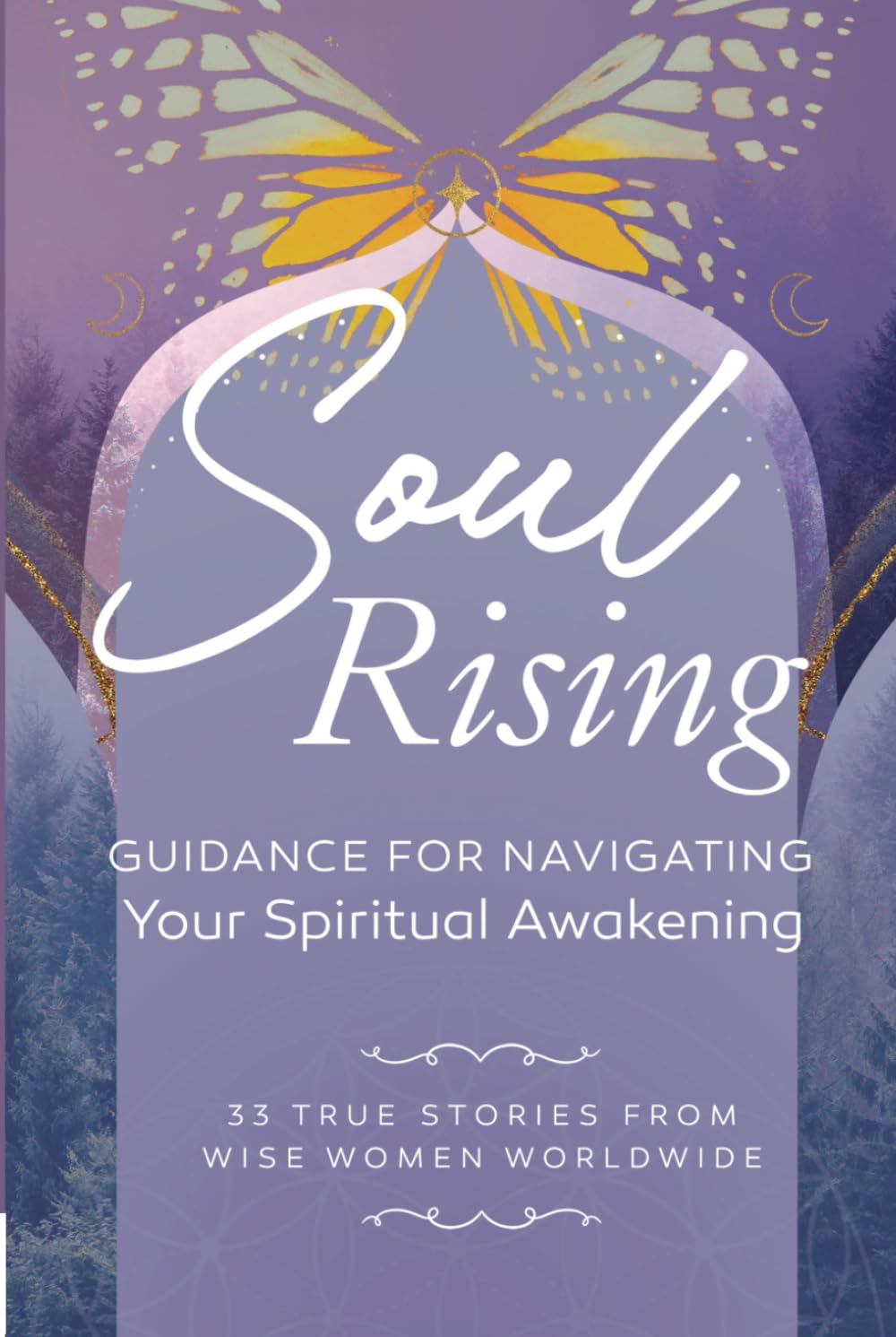 Soul Rising: Guidance for Navigating Your Spiritual Awakening