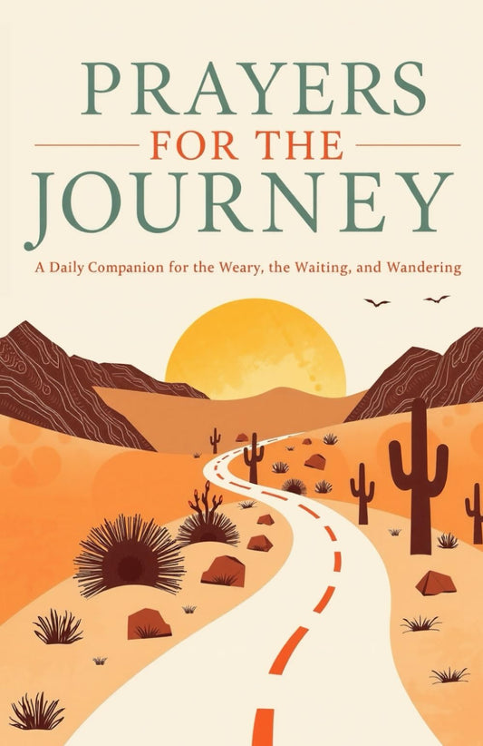 Prayers for the Journey: A Daily Companion for the Weary, the Waiting, and the Wandering