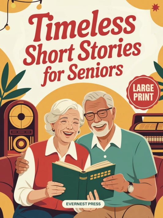 Timeless Short Stories for Seniors: 40 Easy to Read and Uplifting Short Stories from the 1940s to the 1970s to Spark Joy, Laughter, and Nostalgia - 4820