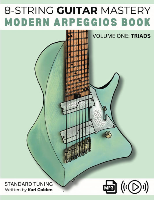 8-String Guitar Mastery: Modern Arpeggios Book: Volume One: Triads on the Extended Range Guitar - 5129