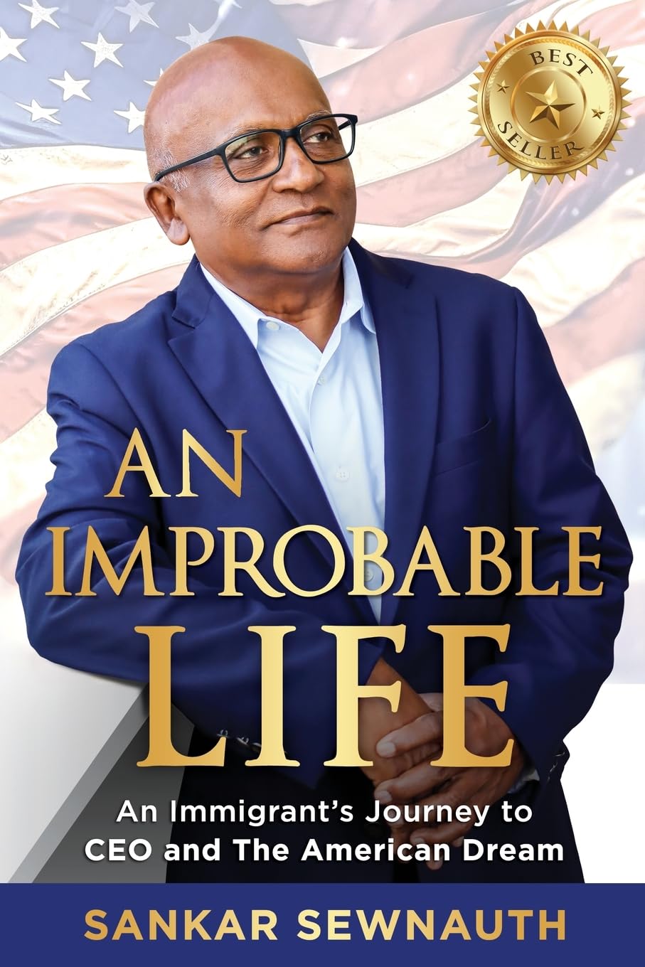 An Improbable Life: An Immigrant’s Journey to CEO and the American Dream