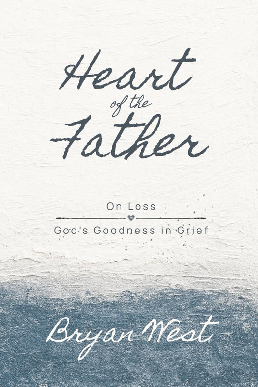 Heart of the Father, on Loss: God's Goodness in Grief - 5517