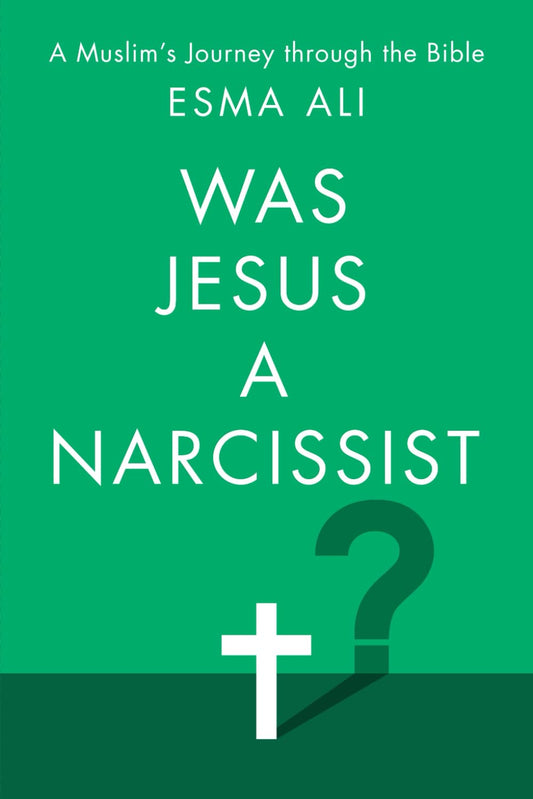 Was Jesus A Narcissist?: A Muslim’s Journey Through the Bible - 3140