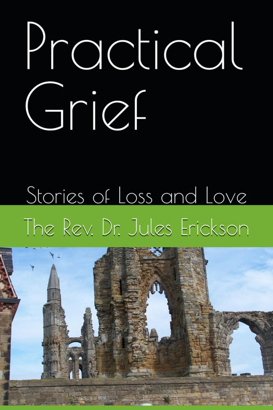 Practical Grief: Stories of Loss and Love