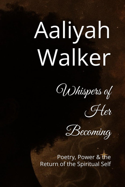 Whispers of Her Becoming: Poetry, Power & the Return of the Spiritual Self