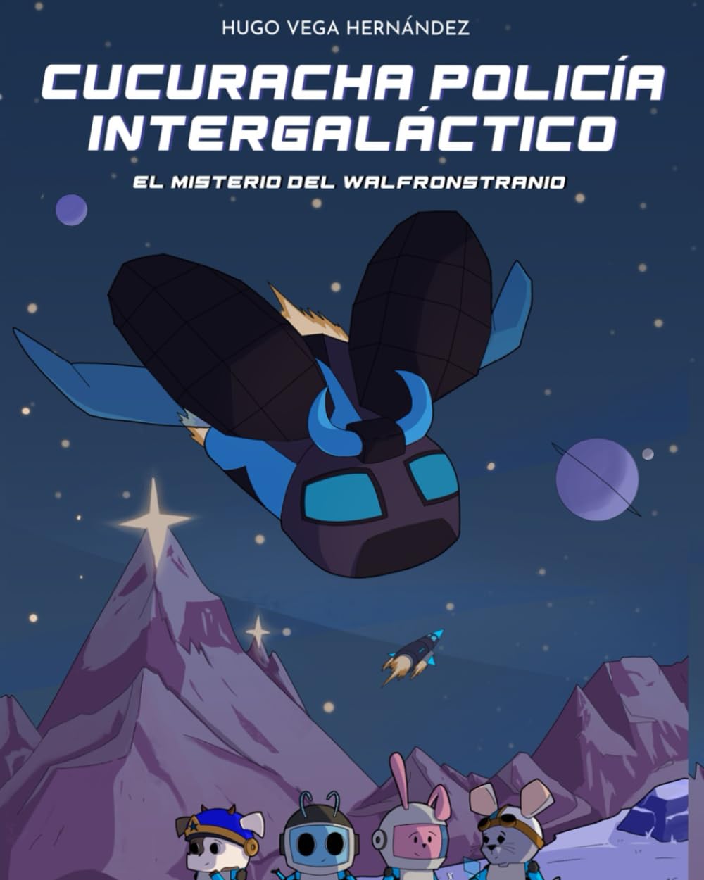 Cucaracha Policía Intergaláctico: El misterio del Walfronstranio (Spanish Edition)