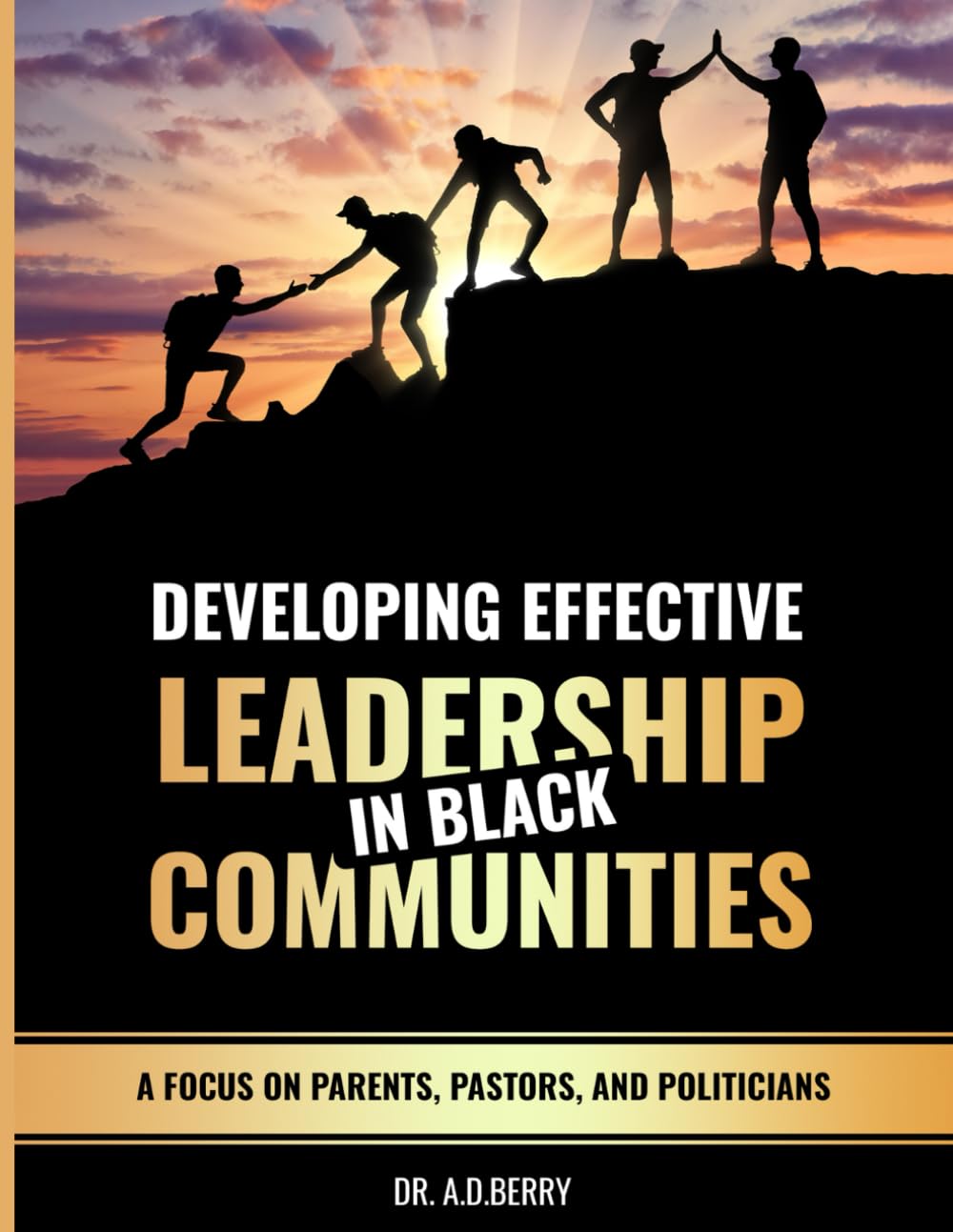 Developing Effective Leadership in Black Communities: Focusing on Parents, Pastors, and Politicians