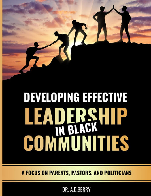 Developing Effective Leadership in Black Communities: Focusing on Parents, Pastors, and Politicians