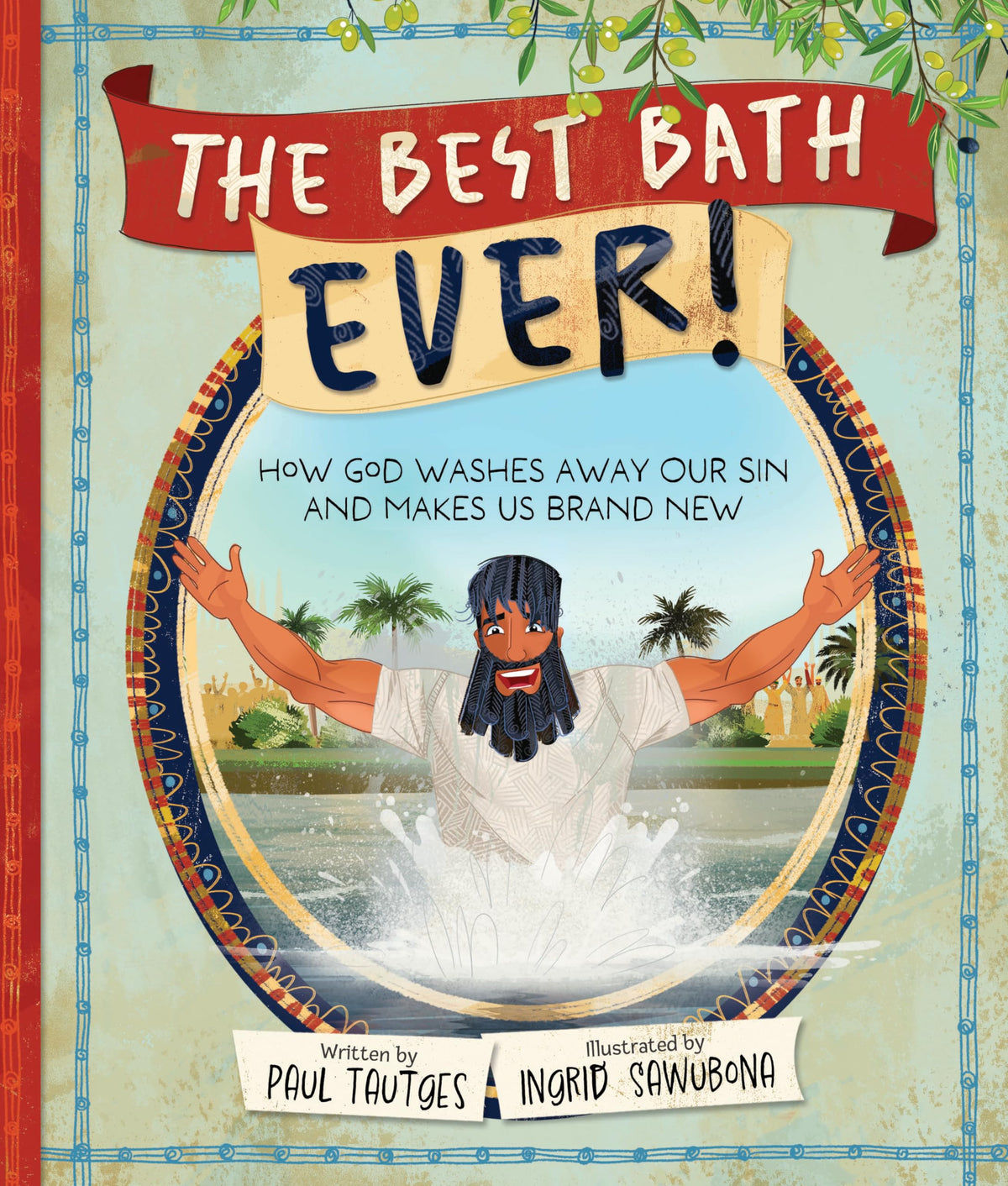 The Best Bath Ever!: How God Washes Away Our Sin and Makes Us Brand New (Pictures of Gospel Grace)