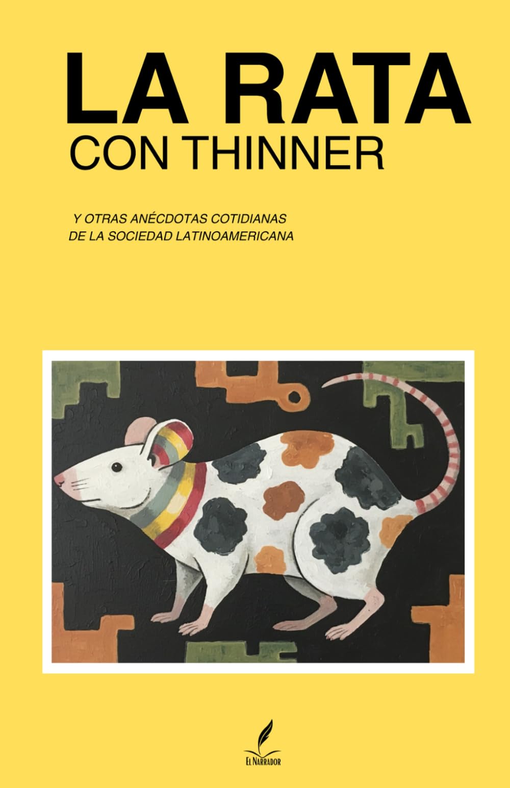 La Rata con Thinner: Y otras anécdotas cotidianas de la sociedad latinoamericana (Spanish Edition)