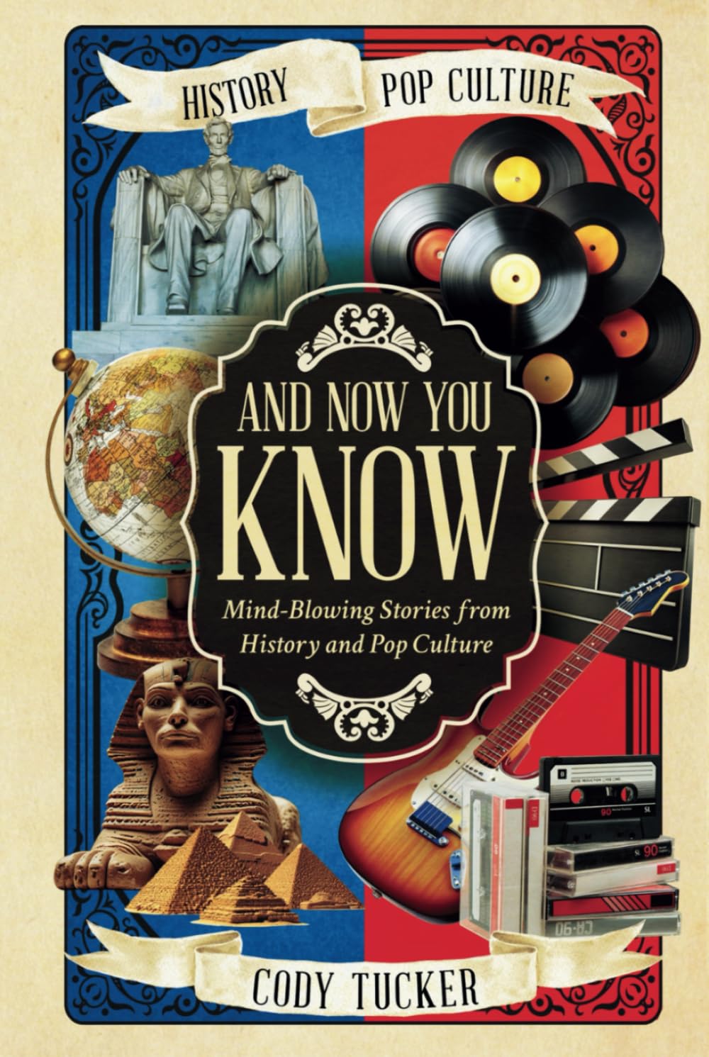 And Now You Know: Mind-Blowing Stories from History and Pop Culture - 7623