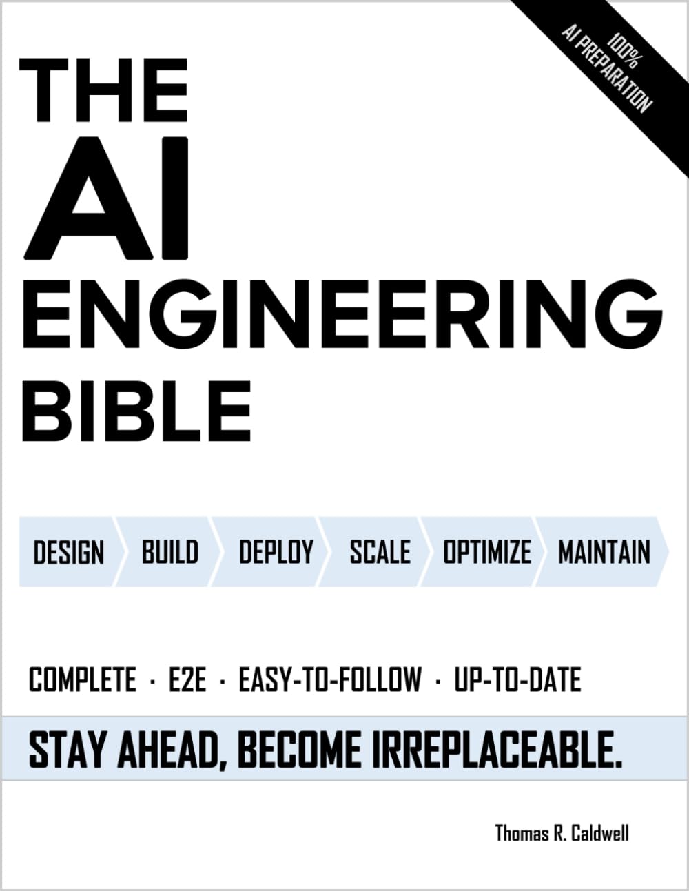 The AI Engineering Bible: The Complete and Up-to-Date Guide to Build, Develop and Scale Production Ready AI Systems