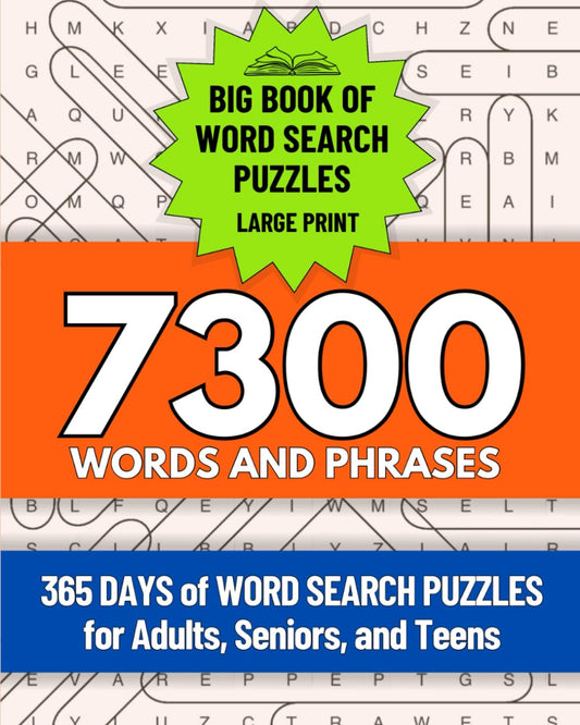 365 Days of Word Search Puzzles for Adults, Seniors, and Teens: A Big Book of Word Search Puzzles in Large Print with 7300 Words and Phrases to Keep Your Brain Buzzing
