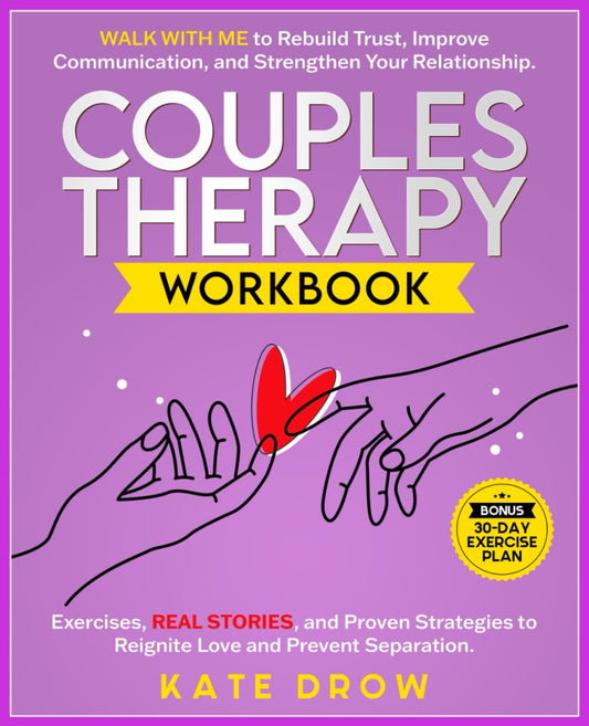 Couples Therapy Workbook: Walk with Me to Rebuild Trust, Improve Communication and Strengthen Your Relationship. Exercises, REAL STORIES, and Proven Strategies to Reignite Love and Prevent Separation - 1225