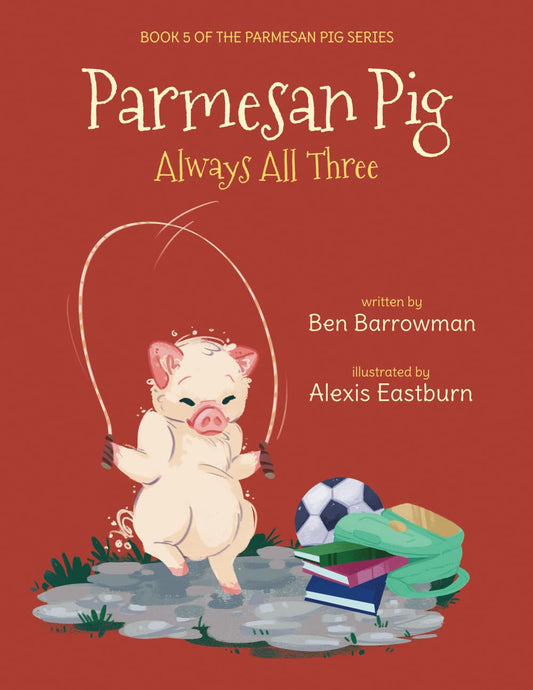 Parmesan Pig: Always All Three (The Parmesan Pig Series)