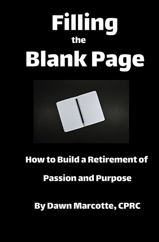 Filling the Blank Page: How to Build a Retirement of Passion and Purpose