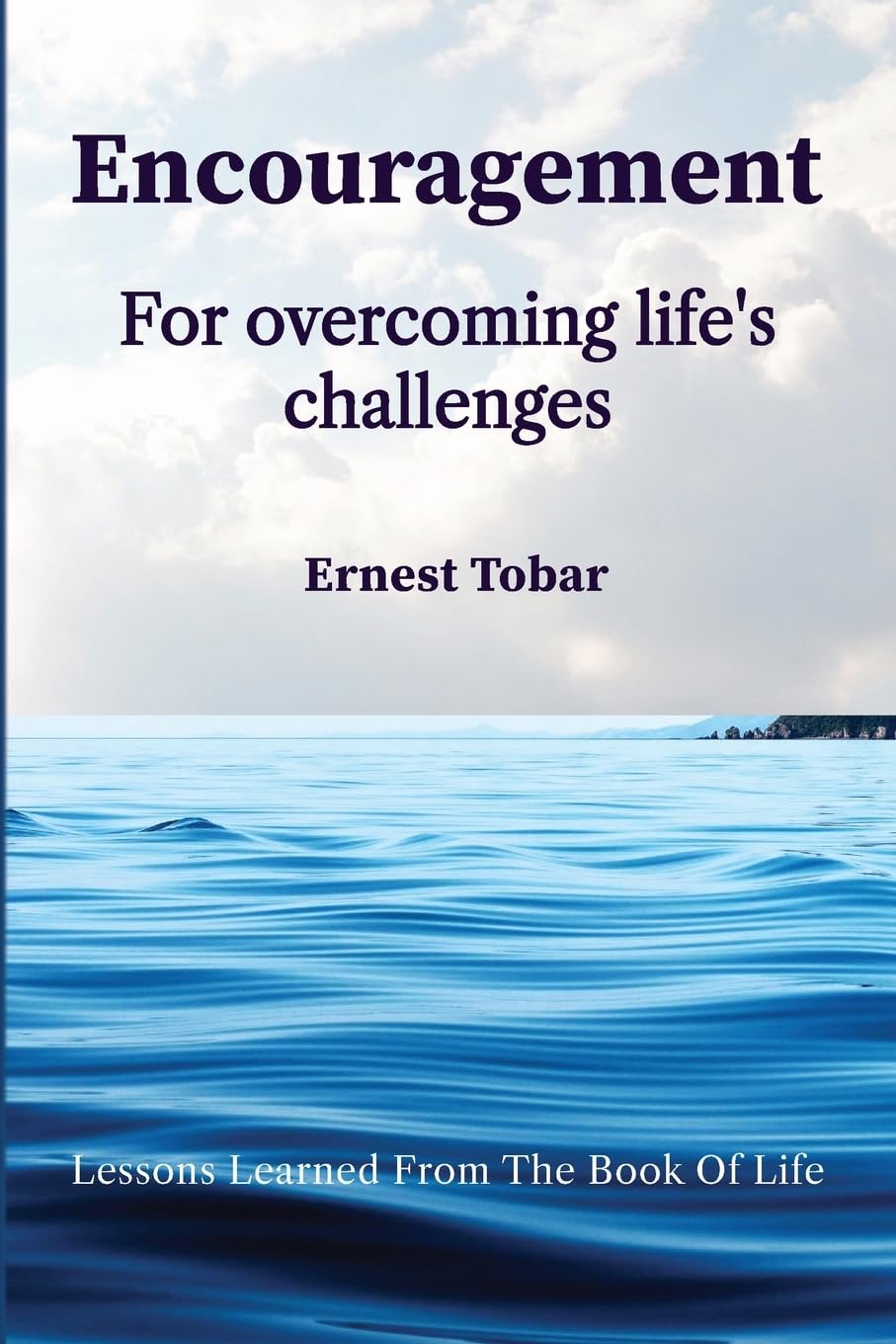 Encouragement for Overcoming Life's Challenges: Lessons Learned from the Book of Life