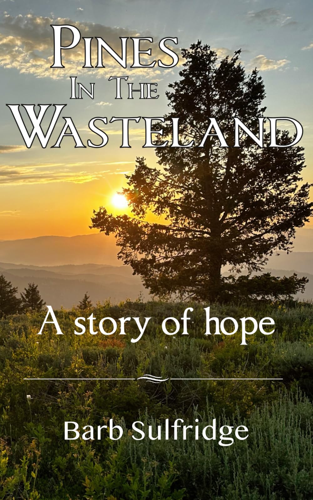 Pines in the Wasteland: A Story of Hope - 7723